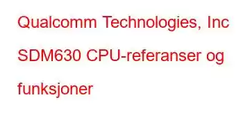 Qualcomm Technologies, Inc SDM630 CPU-referanser og funksjoner