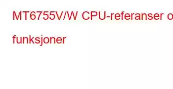 MT6755V/W CPU-referanser og funksjoner