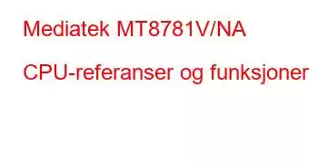 Mediatek MT8781V/NA CPU-referanser og funksjoner