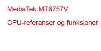 MediaTek MT6757V CPU-referanser og funksjoner