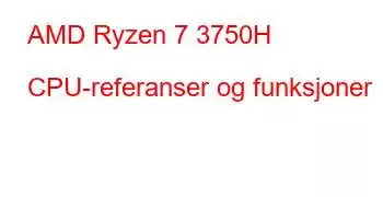 AMD Ryzen 7 3750H CPU-referanser og funksjoner