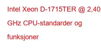 Intel Xeon D-1715TER @ 2,40 GHz CPU-standarder og funksjoner