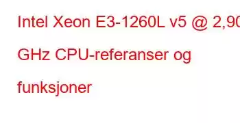 Intel Xeon E3-1260L v5 @ 2,90 GHz CPU-referanser og funksjoner