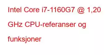 Intel Core i7-1160G7 @ 1,20 GHz CPU-referanser og funksjoner