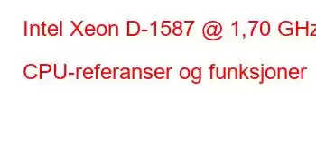 Intel Xeon D-1587 @ 1,70 GHz CPU-referanser og funksjoner