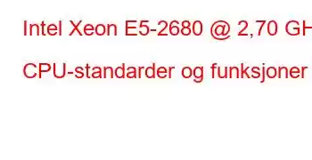 Intel Xeon E5-2680 @ 2,70 GHz CPU-standarder og funksjoner