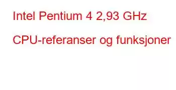 Intel Pentium 4 2,93 GHz CPU-referanser og funksjoner