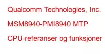 Qualcomm Technologies, Inc. MSM8940-PMI8940 MTP CPU-referanser og funksjoner