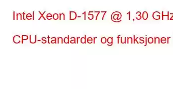 Intel Xeon D-1577 @ 1,30 GHz CPU-standarder og funksjoner