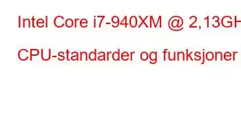 Intel Core i7-940XM @ 2,13GHz CPU-standarder og funksjoner