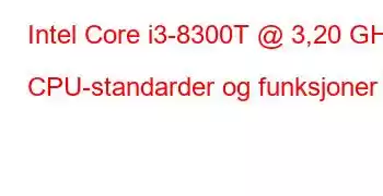 Intel Core i3-8300T @ 3,20 GHz CPU-standarder og funksjoner