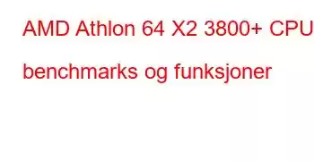 AMD Athlon 64 X2 3800+ CPU benchmarks og funksjoner