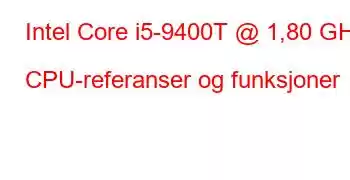 Intel Core i5-9400T @ 1,80 GHz CPU-referanser og funksjoner