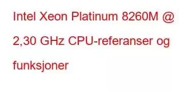 Intel Xeon Platinum 8260M @ 2,30 GHz CPU-referanser og funksjoner