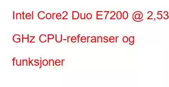 Intel Core2 Duo E7200 @ 2,53 GHz CPU-referanser og funksjoner