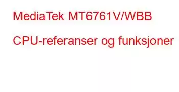 MediaTek MT6761V/WBB CPU-referanser og funksjoner