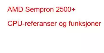 AMD Sempron 2500+ CPU-referanser og funksjoner