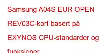 Samsung A04S EUR OPEN REV03C-kort basert på EXYNOS CPU-standarder og funksjoner