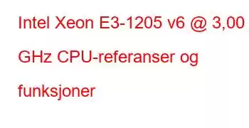 Intel Xeon E3-1205 v6 @ 3,00 GHz CPU-referanser og funksjoner