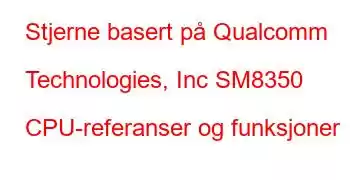 Stjerne basert på Qualcomm Technologies, Inc SM8350 CPU-referanser og funksjoner