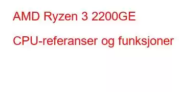 AMD Ryzen 3 2200GE CPU-referanser og funksjoner