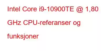 Intel Core i9-10900TE @ 1,80 GHz CPU-referanser og funksjoner