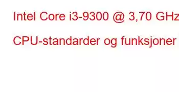 Intel Core i3-9300 @ 3,70 GHz CPU-standarder og funksjoner