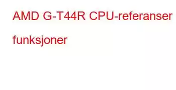 AMD G-T44R CPU-referanser og funksjoner