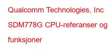 Qualcomm Technologies, Inc SDM778G CPU-referanser og funksjoner