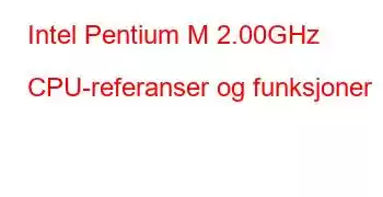 Intel Pentium M 2.00GHz CPU-referanser og funksjoner