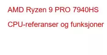 AMD Ryzen 9 PRO 7940HS CPU-referanser og funksjoner