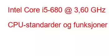 Intel Core i5-680 @ 3,60 GHz CPU-standarder og funksjoner