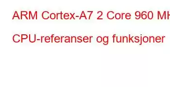 ARM Cortex-A7 2 Core 960 MHz CPU-referanser og funksjoner