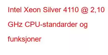 Intel Xeon Silver 4110 @ 2,10 GHz CPU-standarder og funksjoner