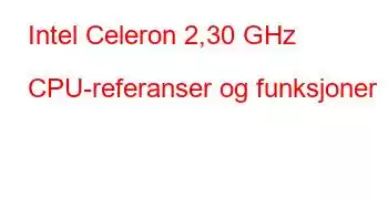 Intel Celeron 2,30 GHz CPU-referanser og funksjoner