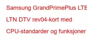 Samsung GrandPrimePlus LTE LTN DTV rev04-kort med CPU-standarder og funksjoner