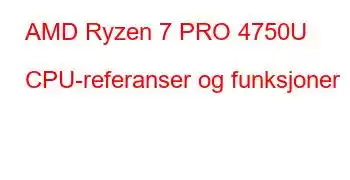 AMD Ryzen 7 PRO 4750U CPU-referanser og funksjoner