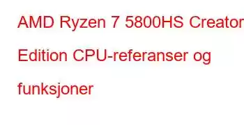 AMD Ryzen 7 5800HS Creator Edition CPU-referanser og funksjoner