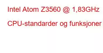 Intel Atom Z3560 @ 1,83GHz CPU-standarder og funksjoner