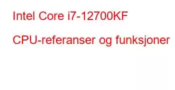 Intel Core i7-12700KF CPU-referanser og funksjoner