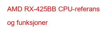 AMD RX-425BB CPU-referanser og funksjoner