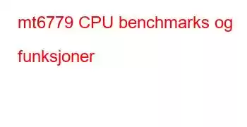 mt6779 CPU benchmarks og funksjoner