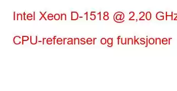 Intel Xeon D-1518 @ 2,20 GHz CPU-referanser og funksjoner