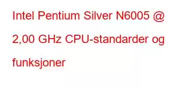 Intel Pentium Silver N6005 @ 2,00 GHz CPU-standarder og funksjoner