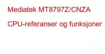 Mediatek MT8797Z/CNZA CPU-referanser og funksjoner