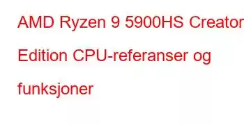 AMD Ryzen 9 5900HS Creator Edition CPU-referanser og funksjoner