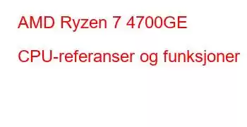 AMD Ryzen 7 4700GE CPU-referanser og funksjoner