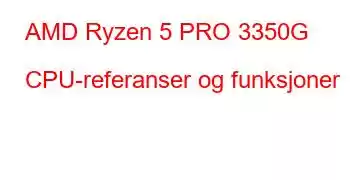 AMD Ryzen 5 PRO 3350G CPU-referanser og funksjoner