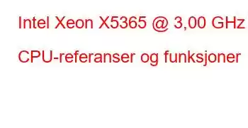 Intel Xeon X5365 @ 3,00 GHz CPU-referanser og funksjoner