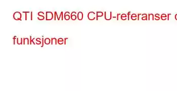 QTI SDM660 CPU-referanser og funksjoner